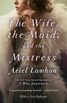 BRE'S BOOKS- The Wife, The Maid, and the Mistress by Ariel Lawhon