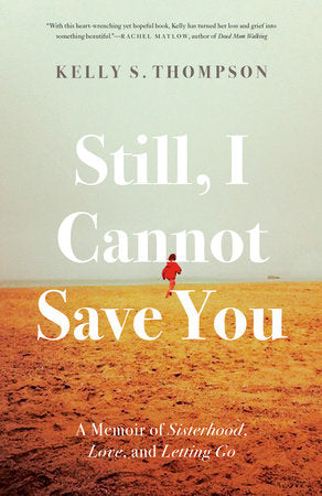 BRE'S BOOKS- Still, I Cannot Save You by Kelly S. Thompson