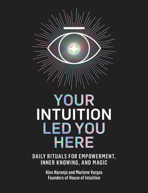BRE'S BOOKS- Your Intuition Led You Here by Alex Naranjo and Marlene Vargas
